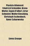 Produkt-Bild: Pianiste Allemand: Friedrich Schneider, Bruno Walter, Eugen D'Albert, Artur Schnabel, Walter Gieseking, Christoph Eschenbach, Xaver Schar