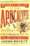 Pocket Guide To The Apocalypse: The Official Field Manual For The End Of The World