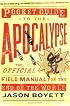 Pocket Guide To The Apocalypse: The Official Field Manual For The End Of The World