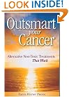 Outsmart Your Cancer: Alternative Non-Toxic Treatments That Work