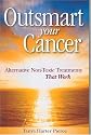 Outsmart Your Cancer: Alternative Non-Toxic Treatments That Work