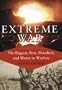 Extreme War: The Biggest, Best, Bloodiest, and Worst in Warfare