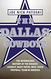 The Dallas Cowboys -- Free Preview: The Outrageous History of the Biggest, Loudest, Most Hated, Best Loved Football Team in America