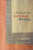 The Princeton Anthology of Writing: Favorite Pieces by the Ferris/McGraw Writers at Princeton University.