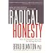 Radical Honesty, the New Revised Edition: How to Transform Your Life by Telling the Truth