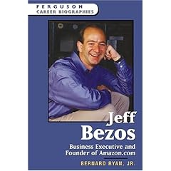 Jeff Bezos: Business Executive And Founder Of Amazon.com (Ferguson Career Biographies)