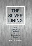 The Silver Lining: An Innovation Playbook for Uncertain Times