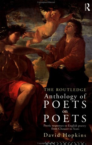 The Routledge Anthology of Poets on Poets: Poetic Responses to English Poetry from Chaucer to Yeats