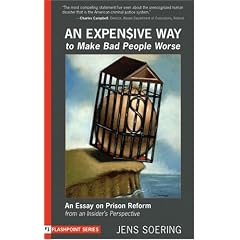 An Expensive Way to Make Bad People Worse: An Essay on Prison Reform from an Insider's Perspective (Flashpoint)