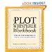 The Plot Whisperer Workbook: Step-by-Step Exercises to Help You Create Compelling Stories