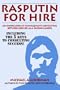 Rasputin for Hire: An Inside Look at Management Consulting Between Jobs or as a Second Career