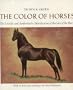 The Color of Horses: The Scientific and Authorative Identification of the Color of the Horse [with 34 full-color paintings by Darol Dickinson]