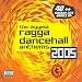 Biggest Ragga Dancehall Anthems 2005