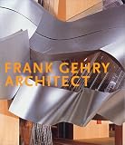 Frank Gehry, Architect (Guggenheim Museum Publications)