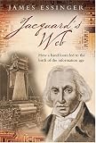 Jacquards Web : How a Hand-Loom Led to the Birth of the Information Age