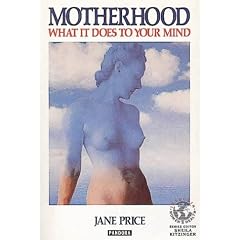 Motherhood: What it Does to Your Mind (Issues in women's health)