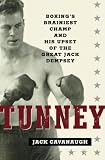 Tunney: Boxings Brainiest Champ and His Upset of the Great Jack Dempsey