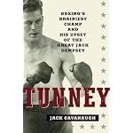 Tunney: Boxing's Brainiest Champ and His Upset of the Great Jack Dempsey book cover