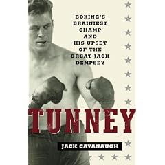 Tunney: Boxing's Brainiest Champ and His Upset of the Great Jack Dempsey