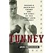 Tunney: Boxing's Brainiest Champ and His Upset of the Great Jack Dempsey