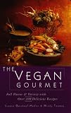 Vegan Gourmet: Full Flavor and Variety with Over 100 Delicious Recipes
