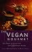 Books : The Vegan Gourmet: Full Flavor & Variety with Over 100 Delicious Recipes