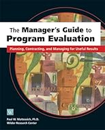 The Manager's Guide to Program Evaluation: Planning, Contracting, and Managing for Useful Results
