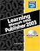 Books : Learning Series (DDC): Learning Microsoft Office Publisher 2003 (DDC Learning)