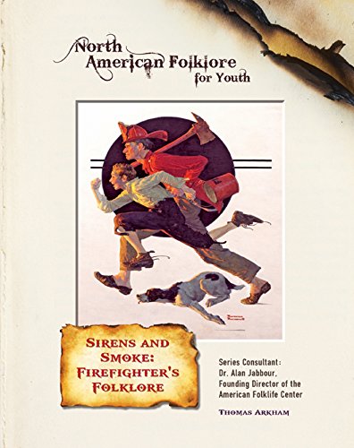 Sirens and Smoke: Firefighter's Folklore (North American Folklore for Youth)