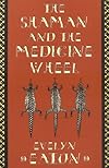The Shaman and the Medicine Wheel (Quest Books)