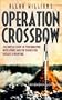 Operation Crossbow: The Untold Story of Photographic Intelligence and the Search for Hitler's V Weapons