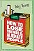 How to Lose Friends and Alienate People