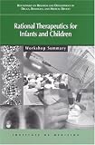 Rational Therapeutics for Infants and Children: Workshop Summary (Compass Series)