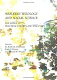 Wesleyan Theology and Social Science: The Dance of Practical Divinity and Discovery