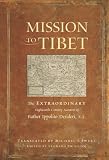 Mission to Tibet: The Extraordinary Eighteenth-Century Account of Father Ippolito Desideri S. J.