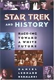 cover of Star Trek and History: Race-Ing Toward a White Future