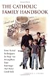 The Catholic Family Handbook: Time-Tested Techniques to Help You Strengthen Your Marriage and Raise Good Kids