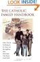 The Catholic Family Handbook: Time-Tested Techniques to Help You Strengthen Your Marriage and Raise Good Kids