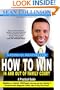 HOW TO WIN IN AND OUT OF FAMILY COURT: A Practical Guide