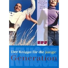 Der Knigge f�r die junge Generation. Stil, Etikette, Rhetorik, Kommunikation.