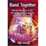 Band Together: Internal Dynamics in U2, Rem, Radiohead And the Red Hot Chili Peppers book cover