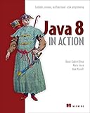 Java 8 in Action: Lambdas, Streams, and functional-style programming