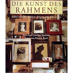 Die Kunst des Rahmens. Bilder stilsicher rahmen, h�ngen und pr�sentieren