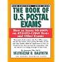 The Book of U.S. Postal Exams: How to Score 95-100% on 473/473-C/460 Tests and Other Exams (Book of U S Postal Exams)