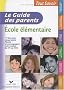 Le Guide des parents : Ecole �l�mentaire