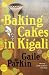 Baking Cakes in Kigali: A Novel Baking Cakes in Kigali: A Novel