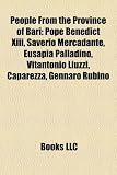 People From the Province of Bari: Pope Benedict Xiii, Saverio Mercadante, Eusapia Palladino, Vitantonio Liuzzi, Caparezza, Gennaro Rubino