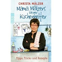 Mama M�lzers kleiner K�chenhelfer: Tipps, Tricks und Rezepte