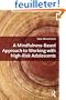 A Mindfulness-Based Approach to Working With High-Risk Adolescents