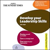 Develop Your Leadership Skills: Creating Success Series | [John Adair]